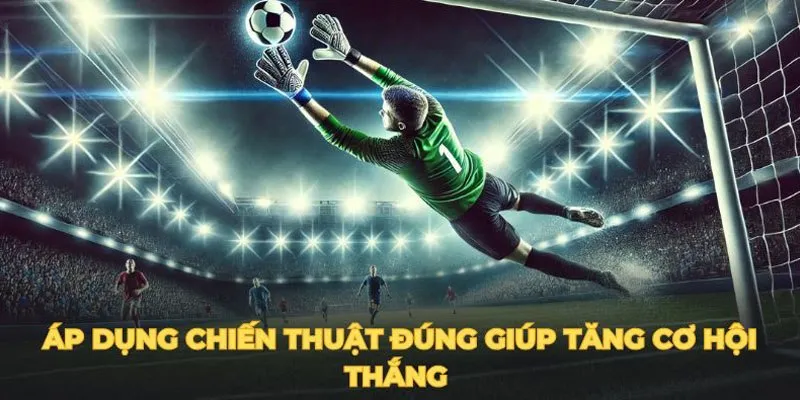 Thủ thuật cược Penalty hiệu quả nhất