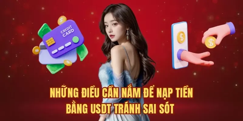 Những điều cần nắm để nạp tiền bằng USDT tránh sai sót 