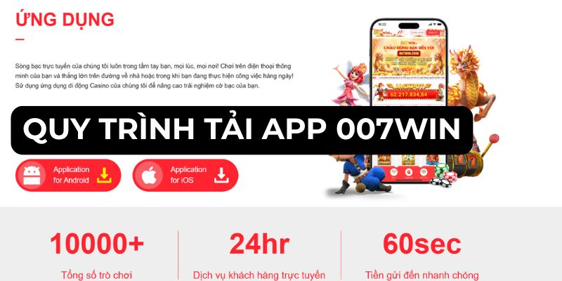 Quy trình tải app 007Win về 2 hệ điều hành