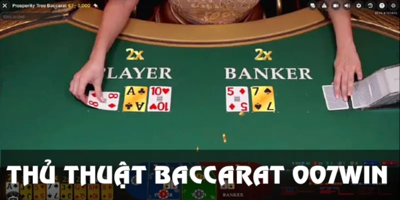 Thủ Thuật Baccarat 007win - Kiến Thức Vào Tiền Nhận Thưởng